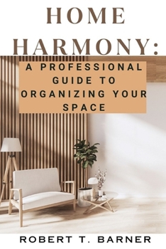 Paperback Home Harmony: A Professional Guide to Organizing Your Space Book