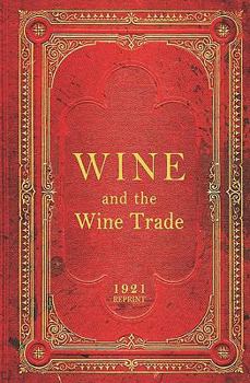 Paperback Wine And The Wine Trade - 1921 Reprint Book