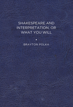 Paperback Shakespeare and Interpretation, or What You Will Book
