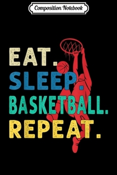 Paperback Composition Notebook: Eat Sleep Basketball Repeat Player Basketball Journal/Notebook Blank Lined Ruled 6x9 100 Pages Book