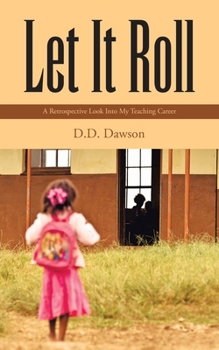 Paperback Let It Roll: A Retrospective Look Into My Teaching Career Book