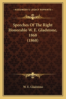 Paperback Speeches Of The Right Honorable W. E. Gladstone, 1868 (1868) Book