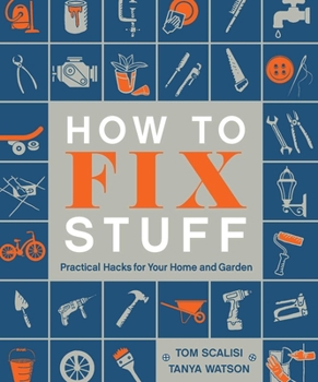 Hardcover How to Fix Stuff: Practical Hacks for Your Home and Garden Book