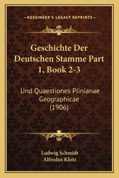 Paperback Geschichte Der Deutschen Stamme Part 1, Book 2-3: Und Quaestiones Plinianae Geographicae (1906) [German] Book