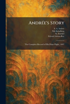 Paperback AndrÃ(c)e's Story: The Complete Record of His Polar Flight, 1897 Book