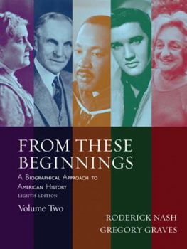 Paperback From These Beginnings, Volume Two: A Biographical Approach to American History Book