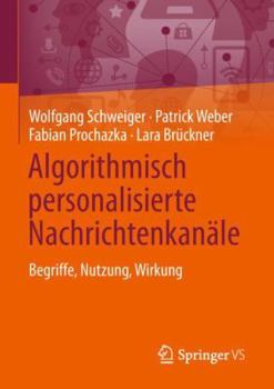 Paperback Algorithmisch Personalisierte Nachrichtenkanäle: Begriffe, Nutzung, Wirkung [German] Book