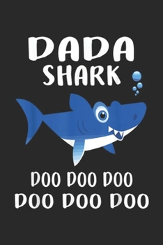 Paperback Dada Shark Doo Doo Doo Doo Doo Doo: Dada Shark Doo Doo Father's Day Gift Journal/Notebook Blank Lined Ruled 6x9 100 Pages Book