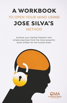 Paperback A Workbook to Open Your Mind Using Jose Silva's Method Book