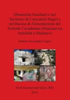 Paperback Dinamiche Insediative nel Territorio di Canicattini Bagni e nel Bacino di Alimentazione del Torrente Cavadonna (Siracusa) tra Antichità e Medioevo [Italian] Book