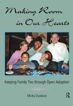 Hardcover Making Room in Our Hearts: Keeping Family Ties Through Open Adoption Book