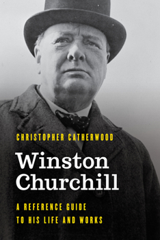 Hardcover Winston Churchill: A Reference Guide to His Life and Works Book