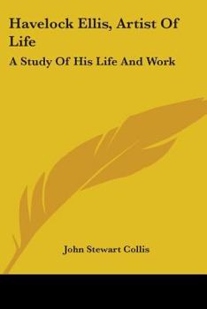 Paperback Havelock Ellis, Artist of Life: A Study of His Life and Work Book