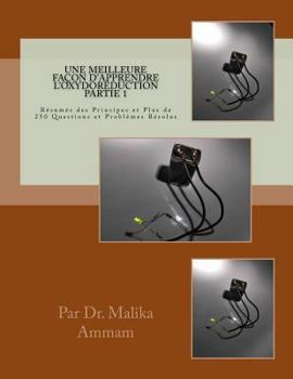 Paperback Une Meilleure Façon d'Apprendre l'Oxydoréduction Partie 1: Résumés des Principes et Plus de 250 Questions et Problèmes Résolus [French] Book