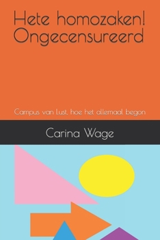 Paperback Hete homozaken! Ongecensureerd: Campus van Lust, hoe het allemaal begon [Dutch] Book