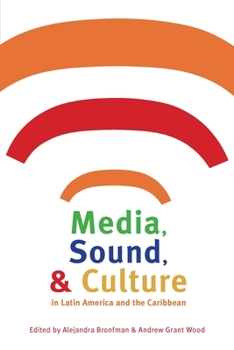 Paperback Media, Sound, & Culture in Latin America and the Caribbean Book