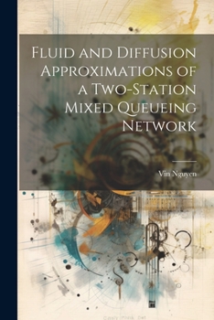 Paperback Fluid and Diffusion Approximations of a Two-station Mixed Queueing Network Book