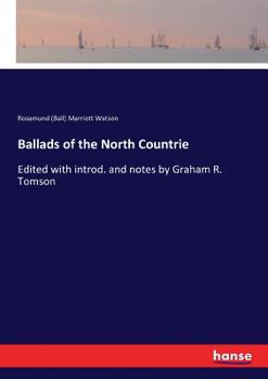 Paperback Ballads of the North Countrie: Edited with introd. and notes by Graham R. Tomson Book