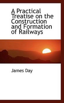 Paperback A Practical Treatise on the Construction and Formation of Railways Book