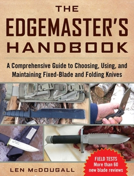 Paperback The Edgemaster's Handbook: A Comprehensive Guide to Choosing, Using, and Maintaining Fixed-Blade and Folding Knives Book