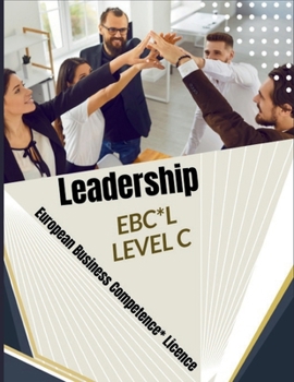 Leadership: European Business Competence*Licence EBC*L LEVEL C (EBCL BOOKS)