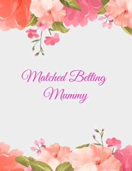 Matched Betting Mummy: Matched Betting / Casino Tracker - Record Each Bet - Record Monthly/Annual Profits for Casino & Matched Betting - Weekly Bet ... - Record Site Login Info - Motivation Page