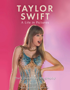 Paperback Taylor Swift - A Life in Pictures: The Illustrated Biography Book