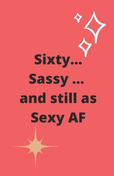 Paperback Sixty Sassy and still as Sexy AF Book