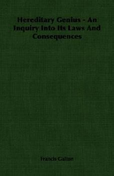 Paperback Hereditary Genius - An Inquiry Into Its Laws And Consequences Book