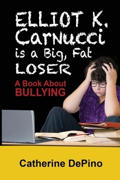 Paperback Elliot K. Carnucci is a Big Fat Loser: A Book About Bullying Book