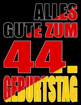 Alles Gute zum 44. Geburtstag: Besser als eine Geburtstagskarte! Deutsche Flagge Geburtstag Buch mit gezeichneten Seiten, die als Tagebuch oder Notizbuch benutzt werden k�nnen.