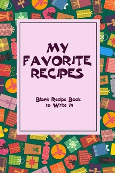 Paperback Notebook-MY FAVORITE RECIPES: Recipe Organizer, Blank Recipe Book, Kitchen Accessory & Cooking Guide for Recording your Favorite Recipes, 6 x 9 inch Book