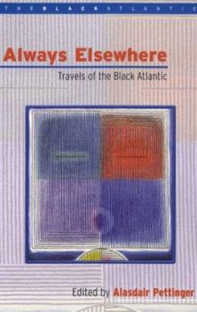 Paperback Always Elsewhere: Travels of the Black Atlantic (The Black Atlantic Series) Book