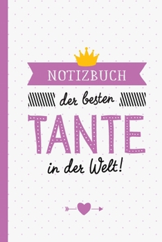 Notizbuch der besten Tante in der Welt: Geschenk für eine Tante - A5 / liniert - Geschenke zum Geburtstag oder Weihnachten (German Edition)