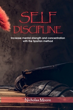 Paperback Self Discipline: Increase mental strength and concentration with the Spartan method Book