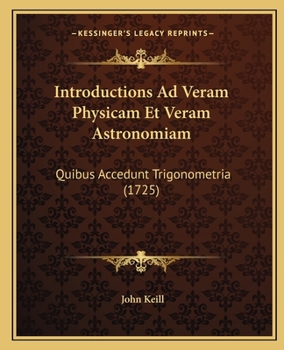 Paperback Introductions Ad Veram Physicam Et Veram Astronomiam: Quibus Accedunt Trigonometria (1725) [Latin] Book