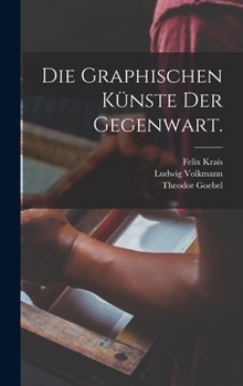 Hardcover Die Graphischen Künste der Gegenwart. [German] Book