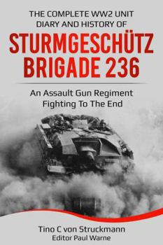 Tankobon Hardcover The Complete WW2 Unit Diary and History of Sturmgeschutz Brigade 236 Book