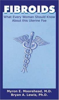 Paperback Fibroids: What Every Woman Should Know about This Uterine Foe Book