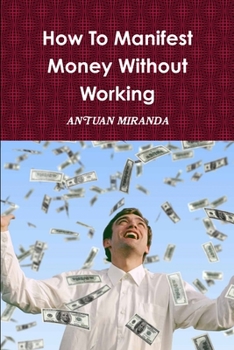 Paperback How To Manifest Money Without Working Book