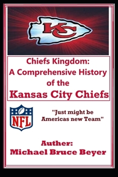 Paperback Chiefs Kingdom: A Comprehensive History of the Kansas City Chiefs Book