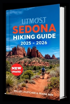Utmost Sedona Hiking Guide 2025 - 2026 (Hikers Companion)