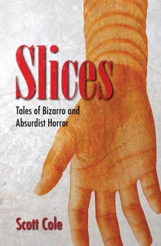 Paperback Slices: Tales of Bizarro and Absurdist Horror Book