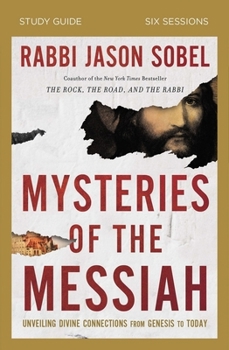 Paperback Mysteries of the Messiah Bible Study Guide: Unveiling Divine Connections from Genesis to Today Book