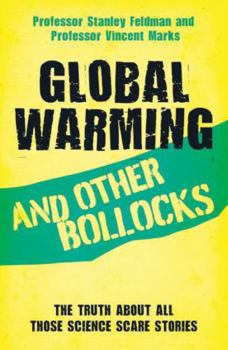 Paperback Global Warming and Other Bollocks: The truth about all those science scare stories Book