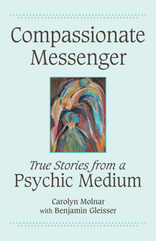 Paperback Compassionate Messenger: True Stories from a Psychic Medium Book