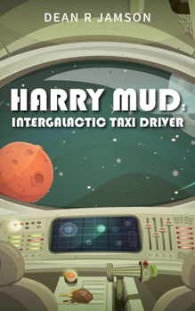 Harry Mud Intergalactic Taxi Driver