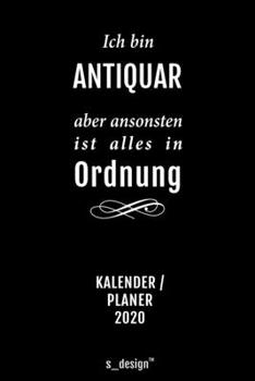 Kalender 2020 für Antiquare / Antiquar: Wochenplaner / Tagebuch / Journal für das ganze Jahr: Platz für Notizen, Planung / Planungen / Planer, Erinnerungen und Sprüche (German Edition)