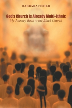Paperback God's Church Is Already Multi-Ethnic: My Journey Back to the Black Church Book
