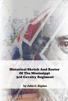 Paperback Historical Sketch And Roster Of The Mississippi 3rd Cavalry Regiment Book